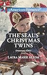 The SEAL's Christmas Twins by Laura Marie Altom The SEAL's Christmas Twins by Laura Marie Altom