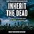 Inherit the Dead