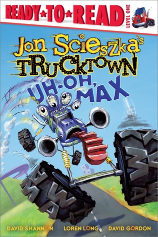 Uh-Oh, Max: Ready-to-Read Level 1 (Jon Scieszka's Trucktown)