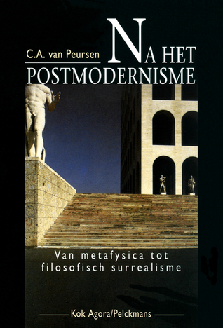 Na het postmodernisme: Van metafysica tot filosofisch surrealisme (Dutch Edition)