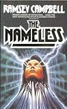 The Nameless by Ramsey Campbell The Nameless by Ramsey Campbell