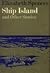 Ship Island and Other Stories by Elizabeth Spencer Ship Island and Other Stories by Elizabeth Spencer