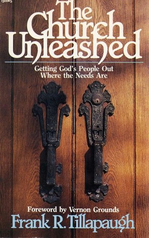The Church Unleashed: Getting God's People Out Where the Needs Are (Paperback)