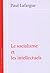 Le Socialisme et les intell...