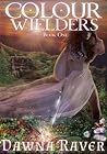 Colour Wielders by Dawna Raver
