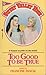 Too Good To be True by Francine Pascal Too Good To be True by Francine Pascal