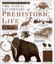 The Visual Dictionary Of Prehistoric Life (Eyewitness Visual Dictionaries)
