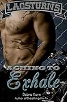 Aching To Exhale by Debra Kayn