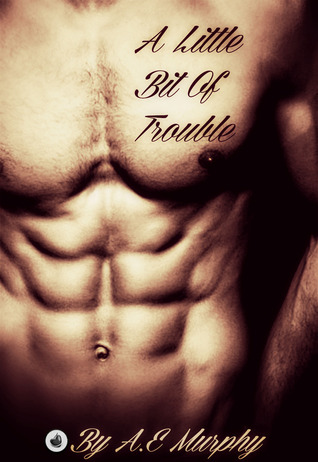 A Little Bit of Trouble (Little Bits, #3)