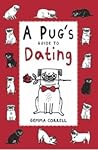 A Pug's Guide to Dating by Gemma Correll