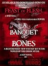 A Feast of flesh, a banquet of bones by Isaac Hobbs