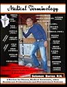 Medical Terminology (A Review for Nurses, Medical Assistants, other Healthcare Professionals and Well Informed Patients)