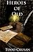 Heroes of Old by Todd Crusan