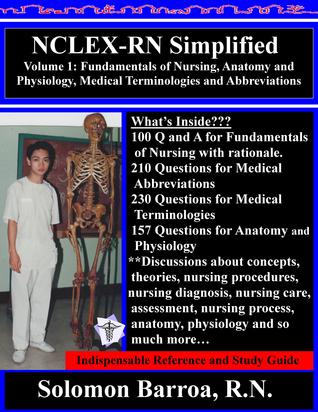 NCLEX-RN Simplified (Fundamentals of Nursing, Anatomy and Physiology, Medical Terminologies and Abbreviations)