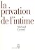La privation de l'intime