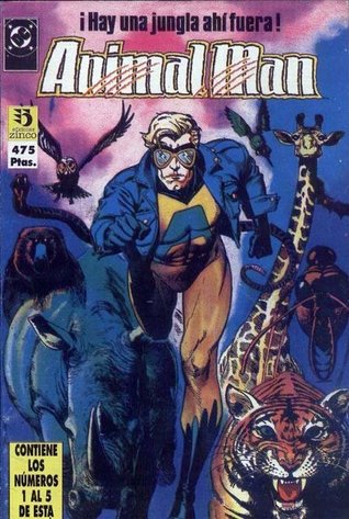 Animal man, tomo 1: ¡Hay una jungla ahí fuera! (Animal Man de Zinco, #1)