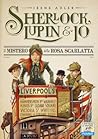 Il mistero della Rosa Scarlatta (Sherlock, Lupin & Io #3) Il mistero della Rosa Scarlatta (Sherlock, Lupin & Io #3)