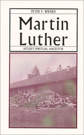 Martin Luther: Hitler's Spiritual Ancestor (Paperback)