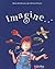 Imagine...