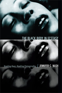 The Black Body in Ecstasy: Reading Race, Reading Pornography (Paperback)