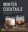 Winter Cocktails: Mulled Ciders, Hot Toddies, Punches, Pitchers, and Cocktail Party Snacks