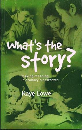 What's the Story? Making meaning in primary classrooms