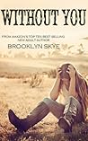 Without You by Brooklyn Skye