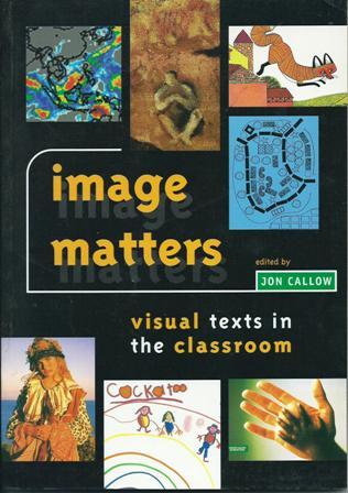 Image Matters: Visual Texts in the Classroom