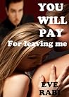For Leaving Me (You Will Pay, #1)