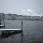 Whole River Melting