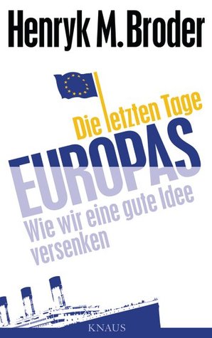 Die letzten Tage Europas: Wie wir eine gute Idee versenken (Kindle Edition)
