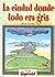 La Ciudad Donde Todo Era Gris (Spanish Edition)
