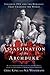 The Assassination of the Archduke: Sarajevo 1914 and the Romance That Changed the World