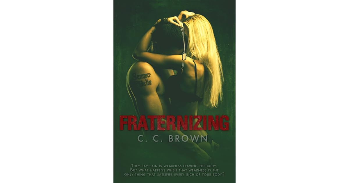 Fraternizing Fraternizing 1 By C C Brown