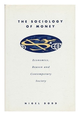 The Sociology of Money: Econimics, Reason and Contemporary Society