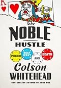 The Noble Hustle: Poker, Beef Jerky, and Death