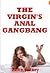 The Virgin’s Anal Gangbang: A Virgin’s Rough First Anal Sex