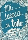 Mi teoría de todo by J.J.  Johnson