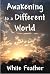 Awakening to a Different World