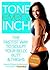 Tone Every Inch: The Fastest Way to Sculpt Your Belly, Butt & Thighs