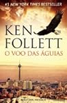 O Voo das Águias by Ken Follett