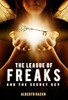 The League of Freaks and the Secret Key by Alberto Hazan The League of Freaks and the Secret Key by Alberto Hazan