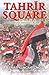 Tahrir Square, Jantung Revo...