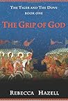 The Grip of God by Rebecca Hazell The Grip of God by Rebecca Hazell