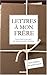 Lettres à mon frère