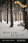 Winter of Beauty by Amy Hale Auker Winter of Beauty by Amy Hale Auker