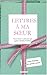 Lettres à ma soeur (Dans l'intimité des grands auteurs)