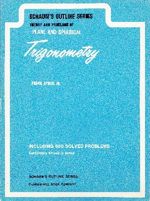 Schaum's Outline Series : Theory and Problems of Plane and Spherical Trigonometry (including 680 problems solved in detail)