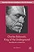 Charles Bukowski, King of the Underground by Abel Debritto