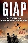 Giap: The General Who Defeated America in Vietnam: The General Who Defeated America in Vietnam